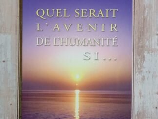 Quel serait l'avenir de l'humanité si...