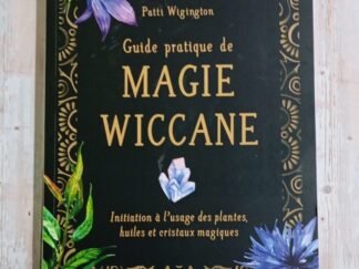 Guide pratique de la magie wiccane