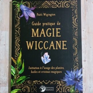 Guide pratique de la magie wiccane