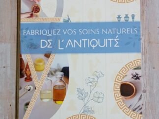 Fabriquez vos soins naturels de l'Antiquité