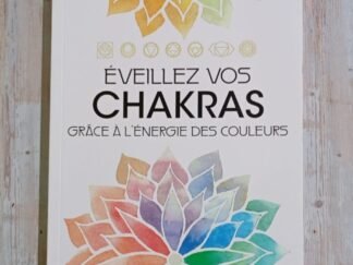 Eveillez vos chakras : grâce à l'énergie des couleurs