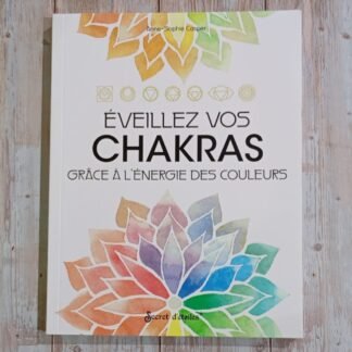 Eveillez vos chakras : grâce à l'énergie des couleurs
