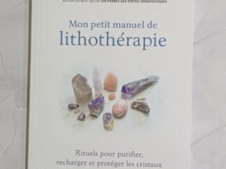 Mon petit manuel de lithothérapie