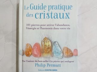 Le guide pratique des cristaux